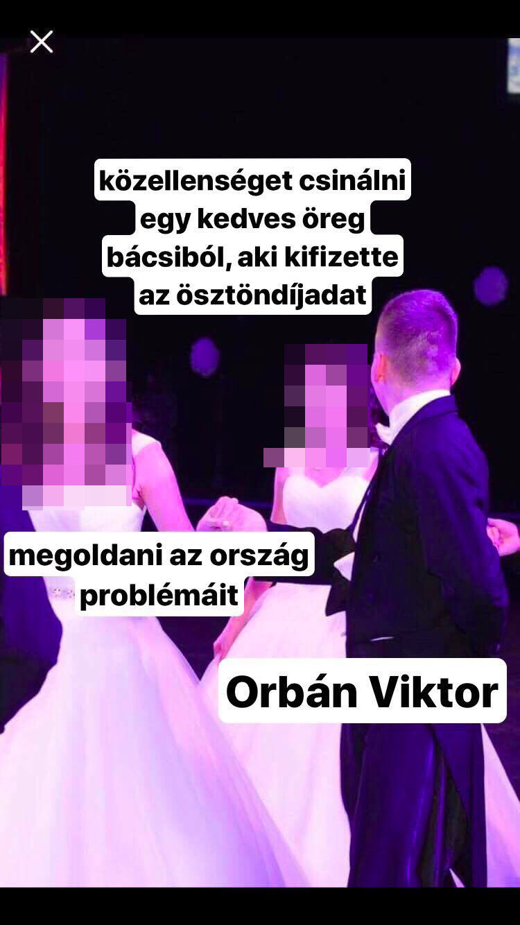 Variation on “Distracted Boyfriend” meme created in a Facebook Messenger chat by Johanna and Artúr. Artúr (in the photo) represents Viktor Orbán who chooses “Turning into a public enemy the kind uncle who paid your tuition fees” over “Solving the country’s problems.” The kind uncle here refers to financier George Soros, who funded Orbán’s studies at Oxford University in the 1980s as well as much of the tuition fees and study grants for students at Budapest’s liberal-cosmopolitan Central European University.
